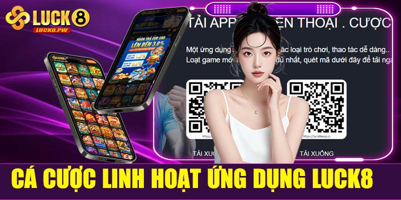 Cá cược linh hoạt với ứng dụng luck8