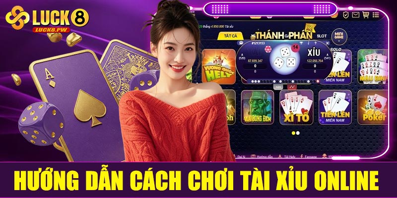 Hướng dẫn cách chơi tài xỉu online tại Luck8