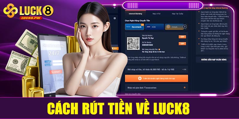 Rút tiền luck8 về tài khoản cá nhân an toàn