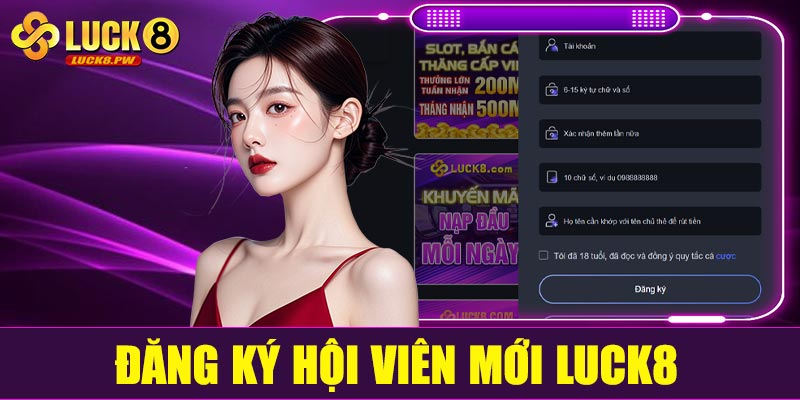 Cách thức đăng ký Luck8 dành cho hội viên mới