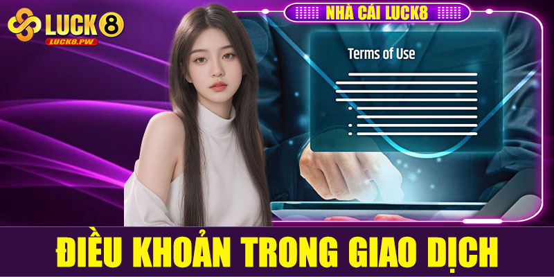 Điều khoản trong giao dịch tại Luck8