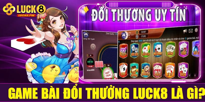 Game bài đổi thưởng Luck8 là gì?