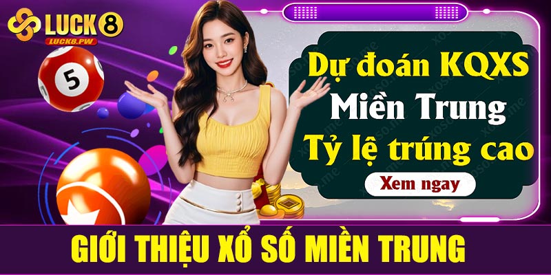 Giới thiệu xổ số miền Trung và vì sao nên soi cầu?