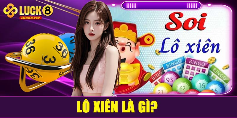 Lô xiên là gì? Tại sao cần soi cầu lô xiên?