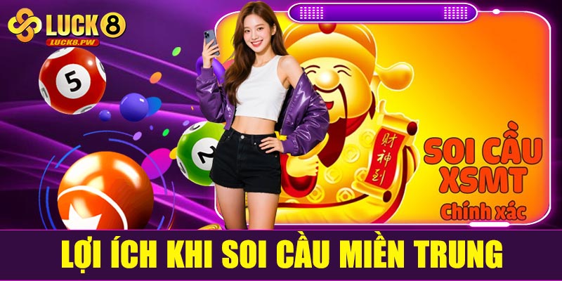 Những lợi ích khi soi cầu miền Trung tại Luck8