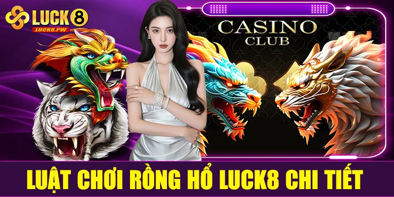 Luật chơi Rồng Hổ Luck8 chi tiết