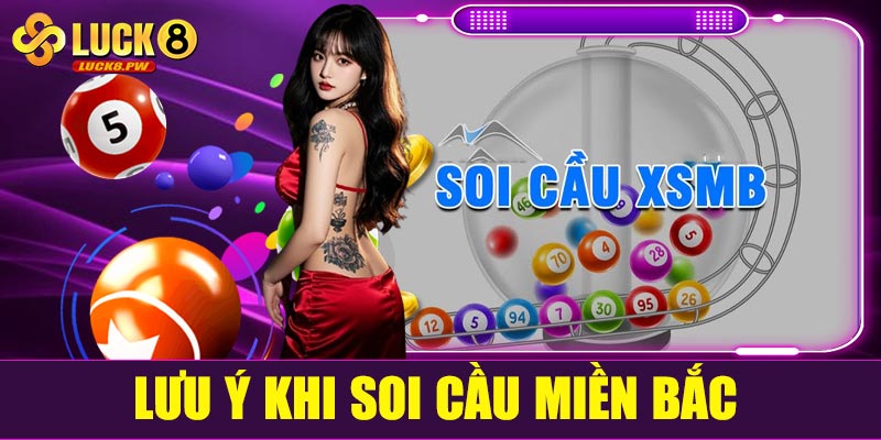 Những lưu ý quan trọng khi soi cầu miền Bắc tại Luck8