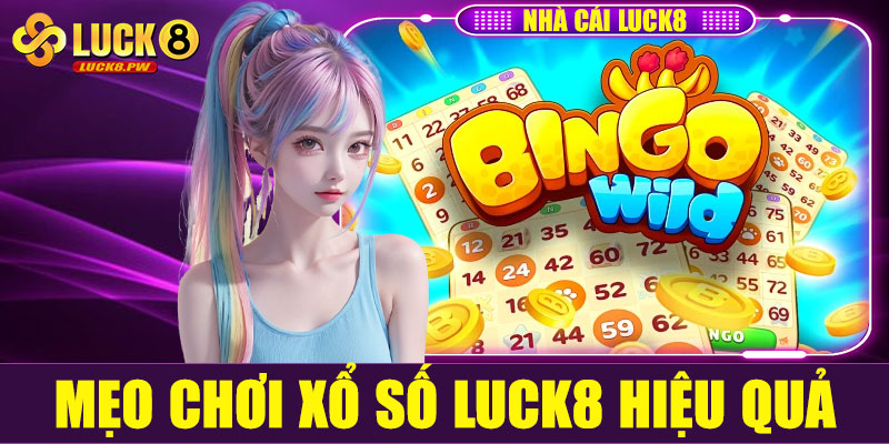 Mẹo chơi xổ số Luck8 hiệu quả, hạn chế rủi ro