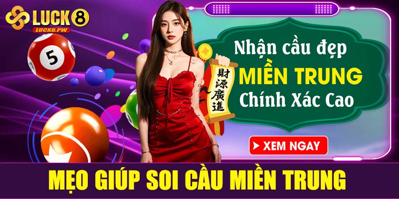 Những mẹo giúp soi cầu miền Trung tại Luck8 chính xác hơn