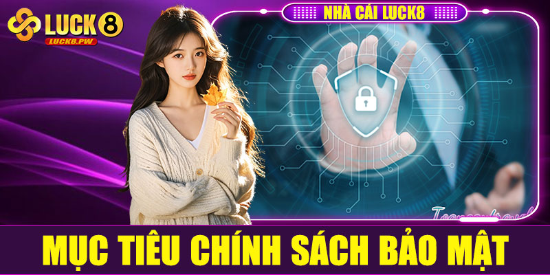 Mục tiêu của chính sách bảo mật Luck8