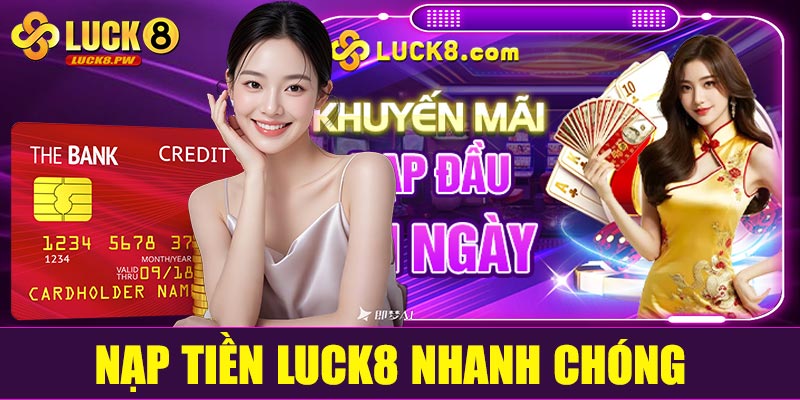 Nạp tiền Luck8 nhanh chóng