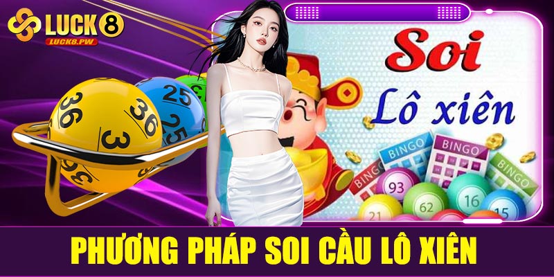 Phương pháp soi cầu lô xiên phổ biến tại Luck8