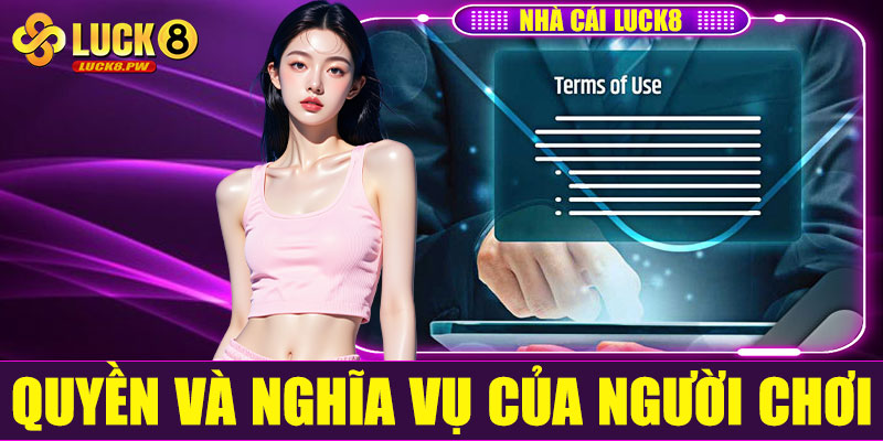 Quyền và nghĩa vụ của người chơi tại Luck8