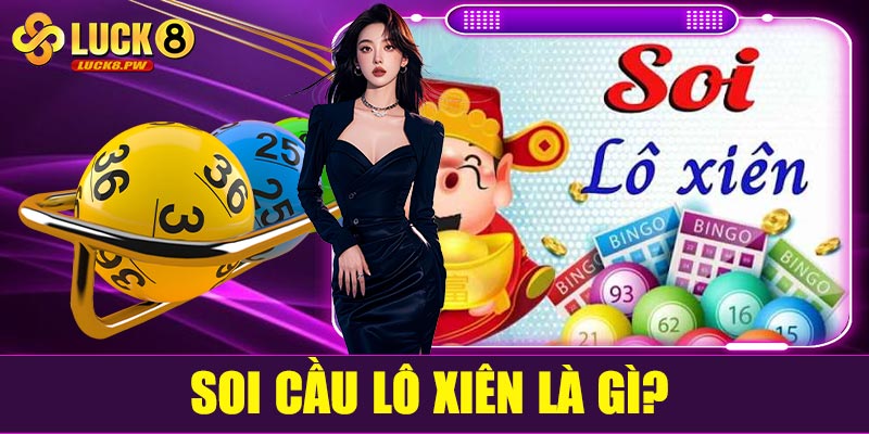 Soi cầu lô xiên là gì?