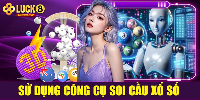 Hướng dẫn sử dụng công cụ soi cầu xổ số Luck8