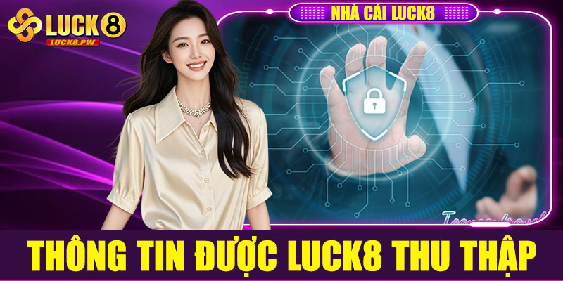 Những thông tin nào được Luck8 thu thập?