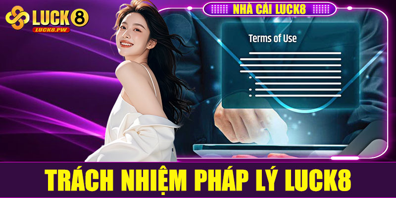 Trách nhiệm pháp lý của nhà cái Luck8