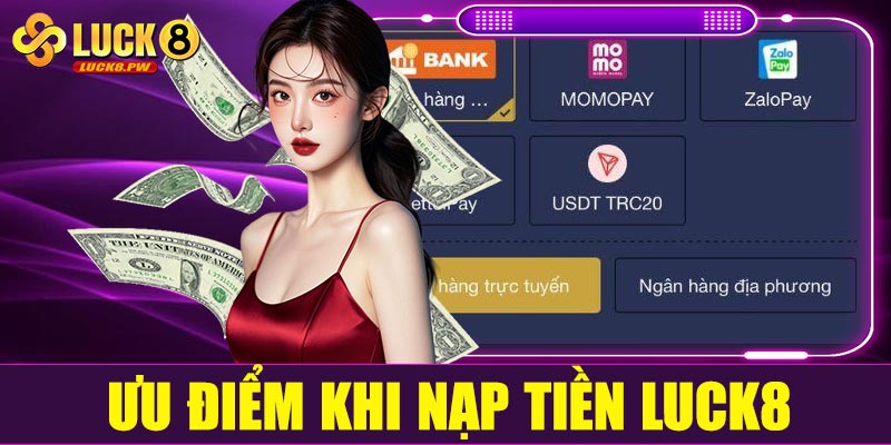 Những ưu điểm khi nạp tiền Luck8