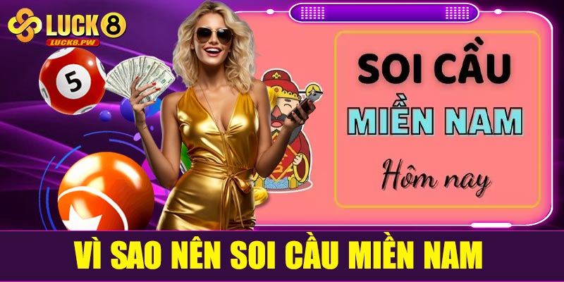 Vì sao nên soi cầu miền Nam tại Luck8?